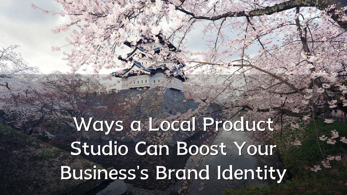Ways a Local Product Studio Can Boost Your Business's Brand Identity