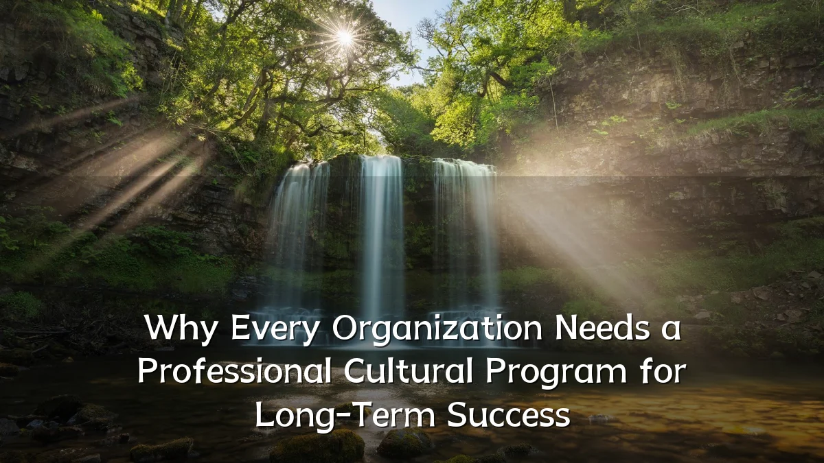 Why Every Organization Needs a Professional Cultural Program for Long-Term Success