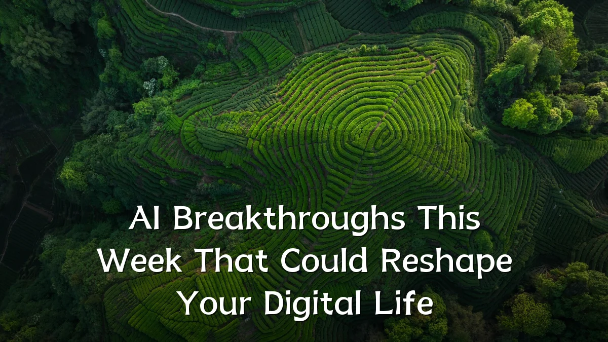 AI Breakthroughs This Week That Could Reshape Your Digital Life