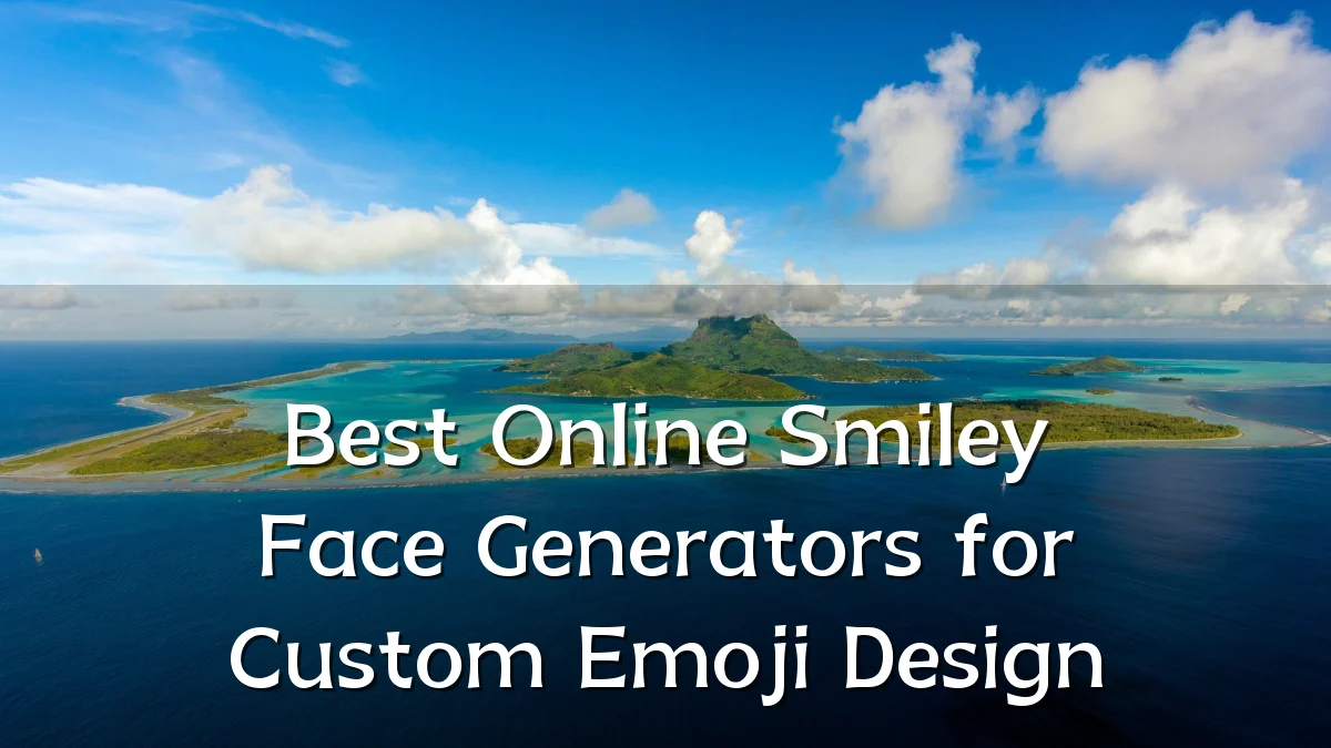 Best Online Smiley Face Generators for Custom Emoji Design