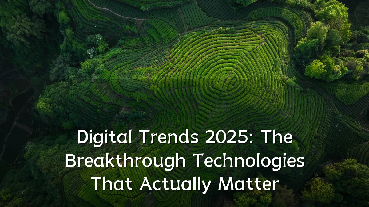 Digital Trends 2025: The Breakthrough Technologies That Actually Matter