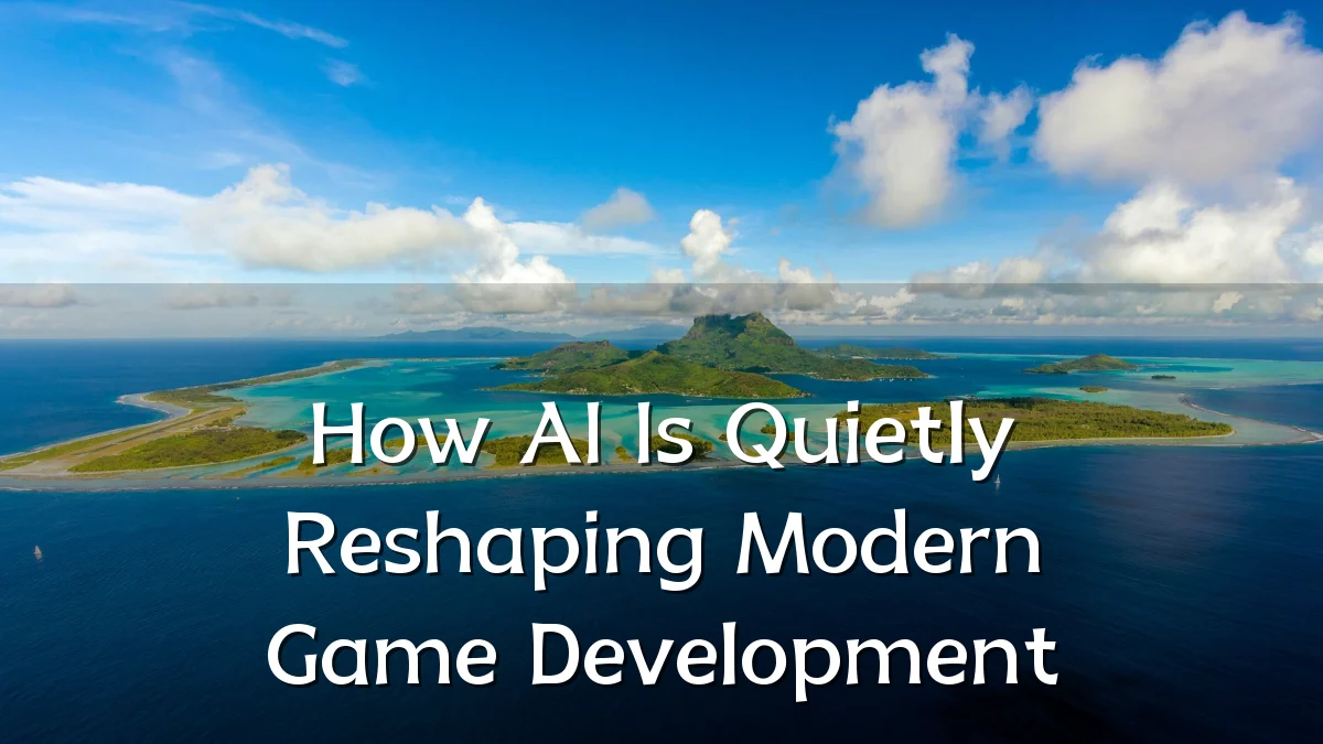 How AI Is Quietly Reshaping Modern Game Development