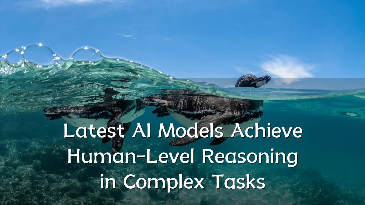 Latest AI Models Achieve Human-Level Reasoning in Complex Tasks