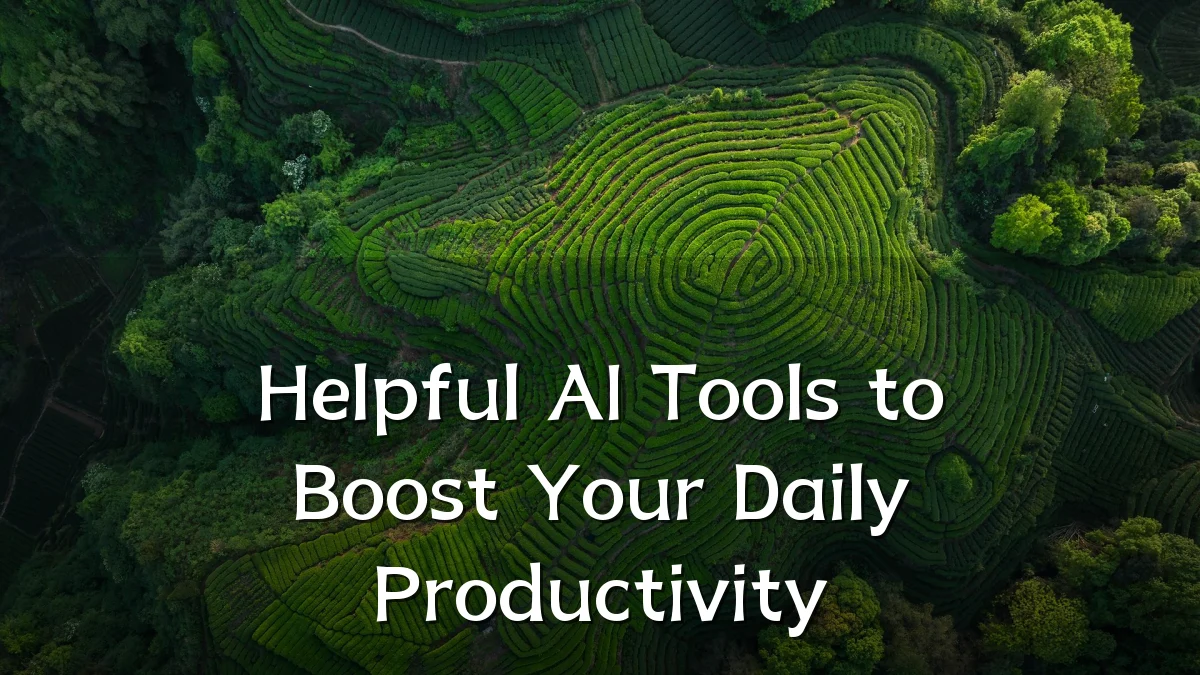 Helpful AI Tools to Boost Your Daily Productivity