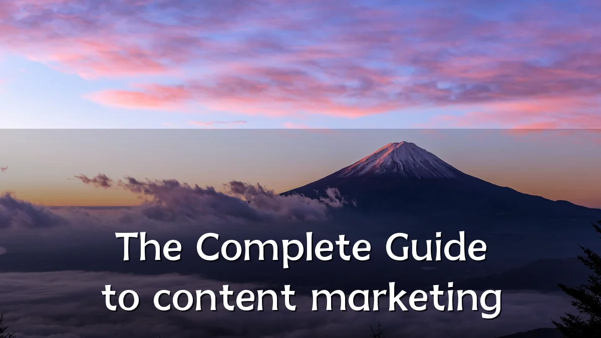 The Complete Guide to content marketing