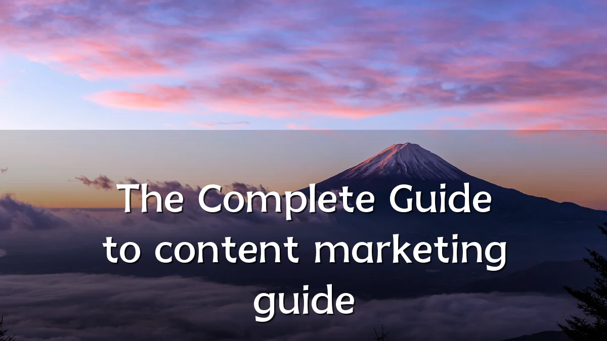 The Complete Guide to content marketing guide