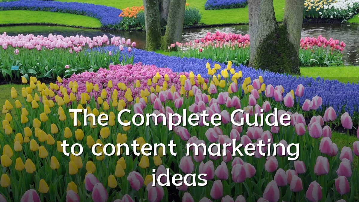 The Complete Guide to content marketing ideas