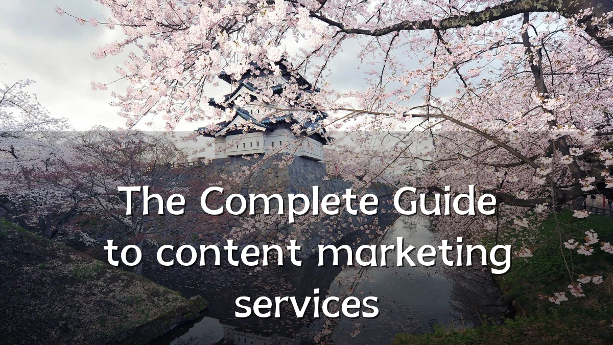 The Complete Guide to content marketing services