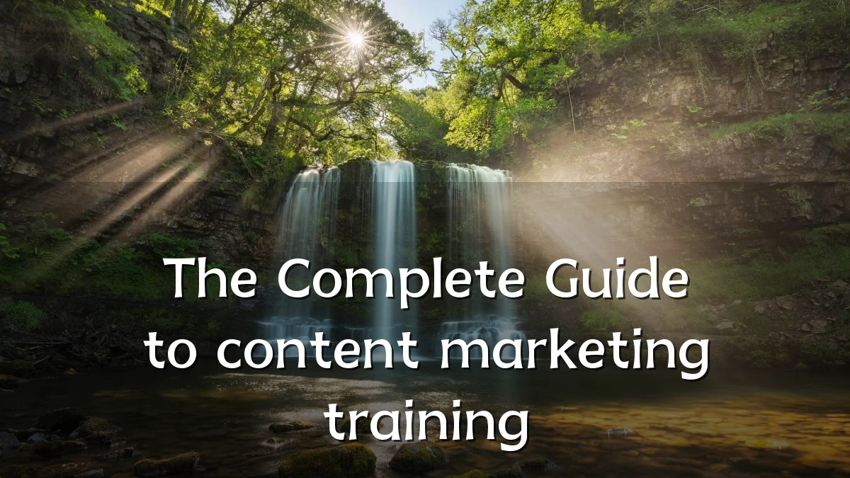 The Complete Guide to content marketing training