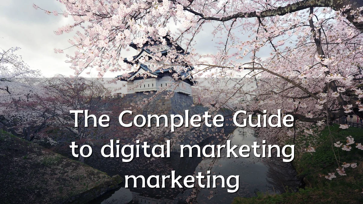 The Complete Guide to digital marketing marketing