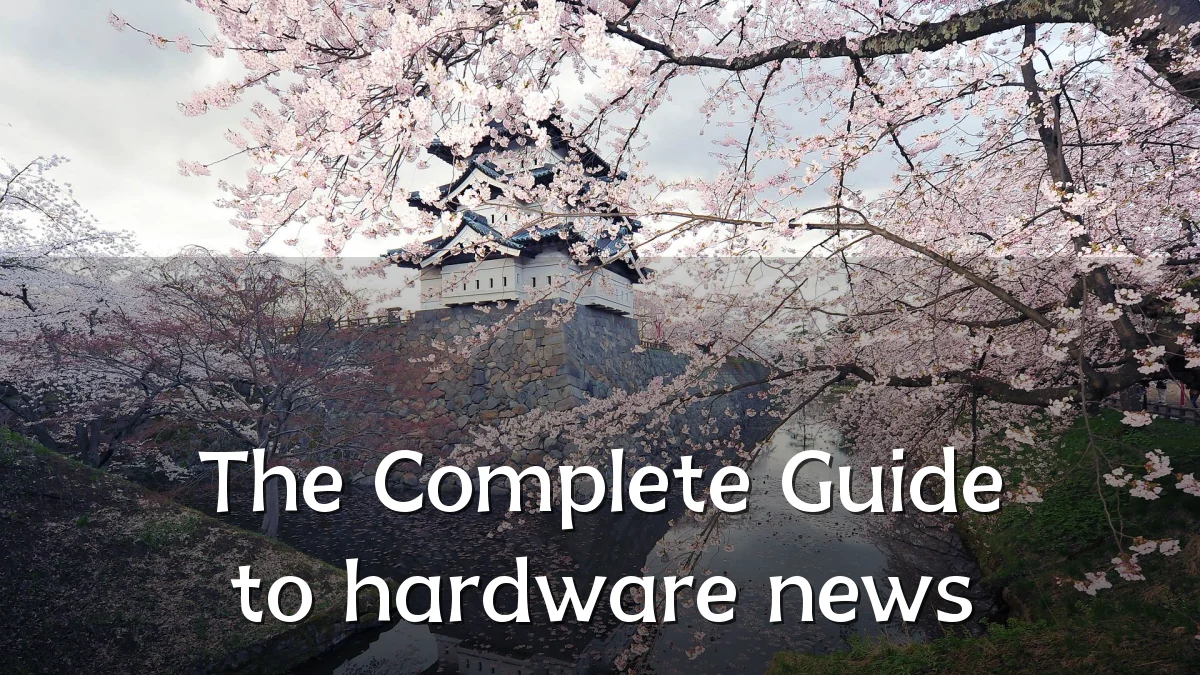The Complete Guide to hardware news