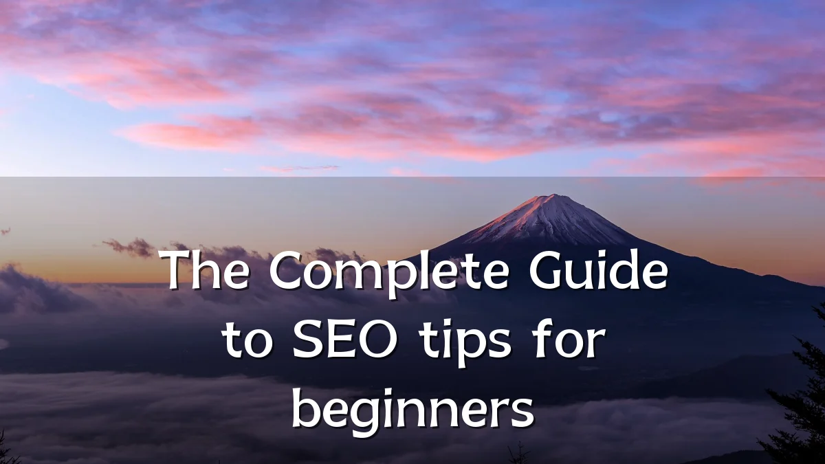 The Complete Guide to SEO tips for beginners