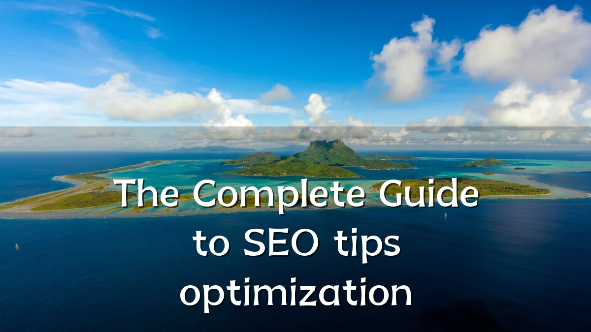 The Complete Guide to SEO tips optimization