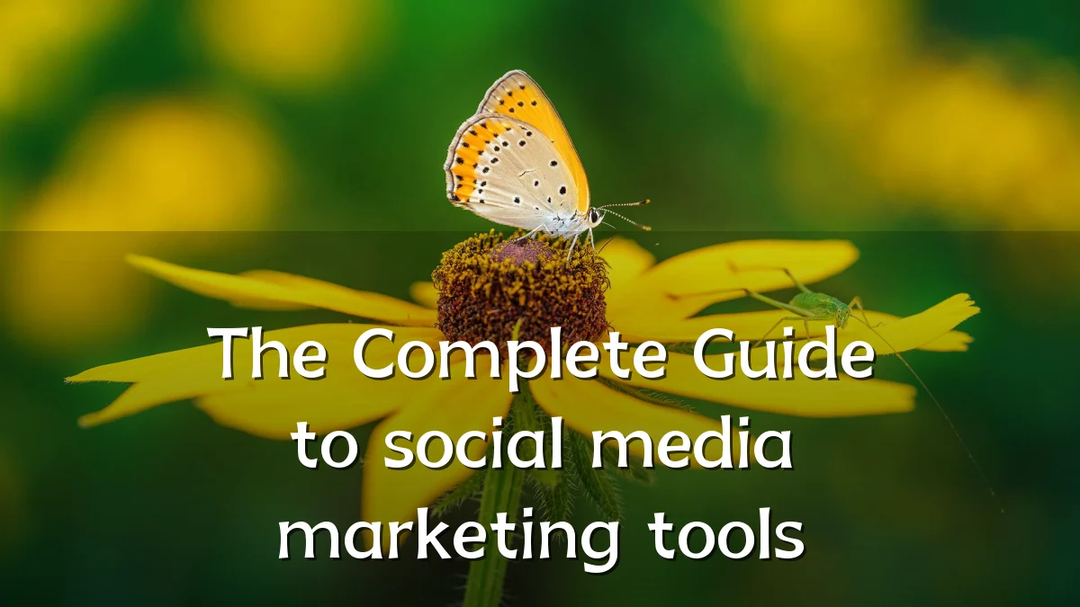 The Complete Guide to social media marketing tools