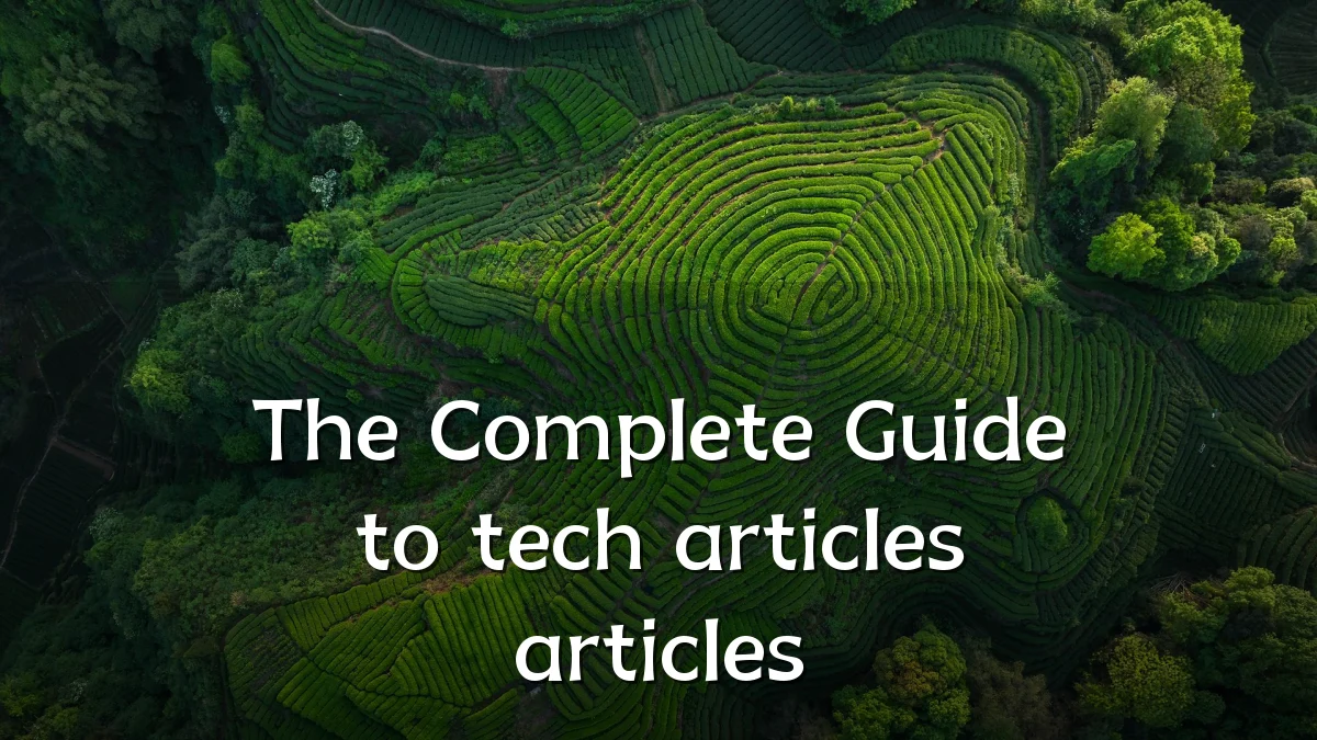 The Complete Guide to tech articles articles
