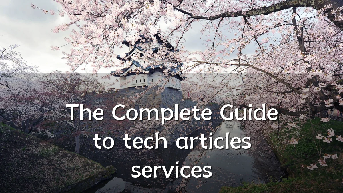 The Complete Guide to tech articles services