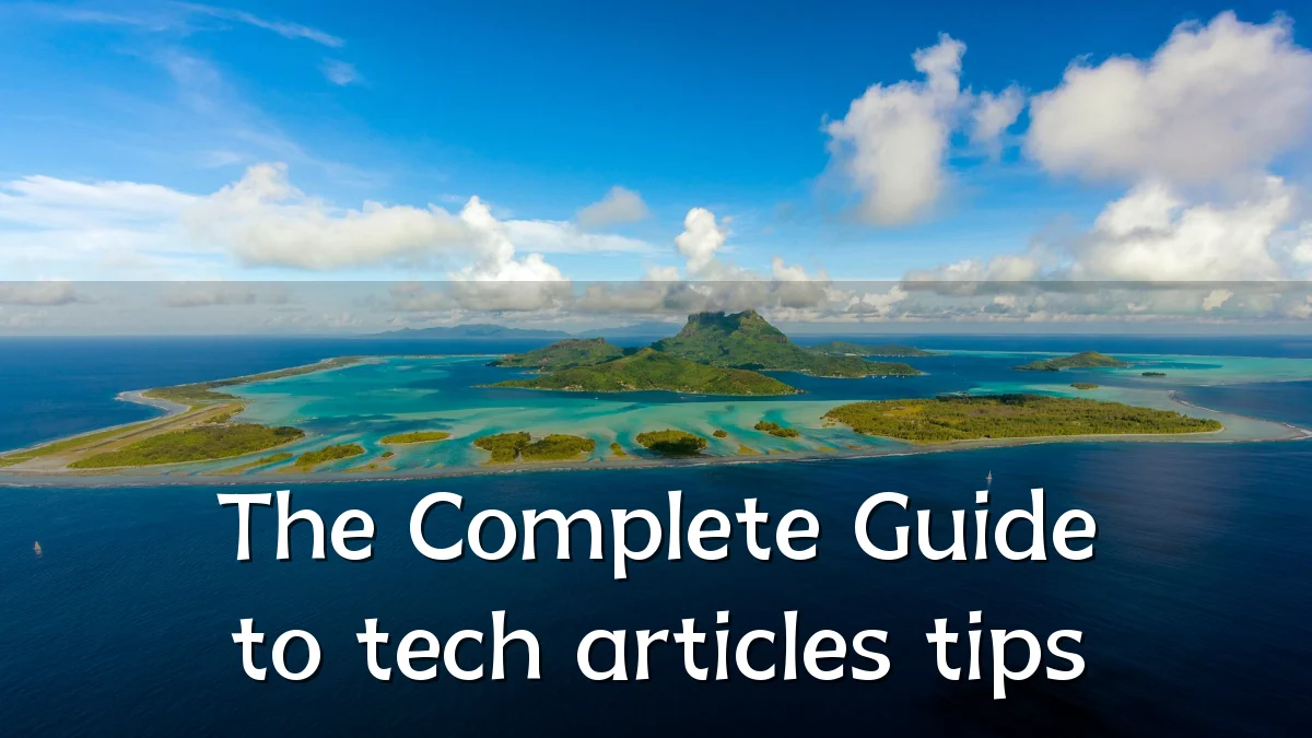 The Complete Guide to tech articles tips