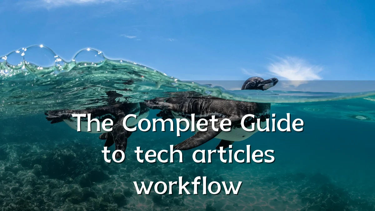 The Complete Guide to tech articles workflow