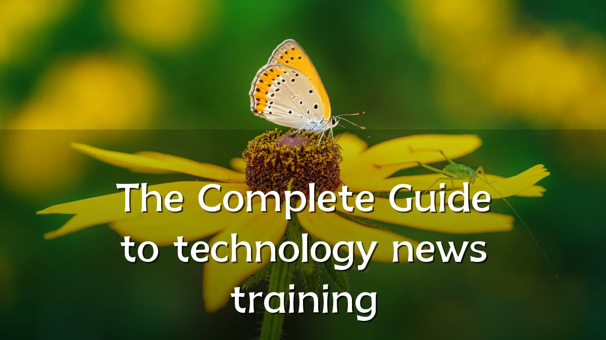 The Complete Guide to technology news training
